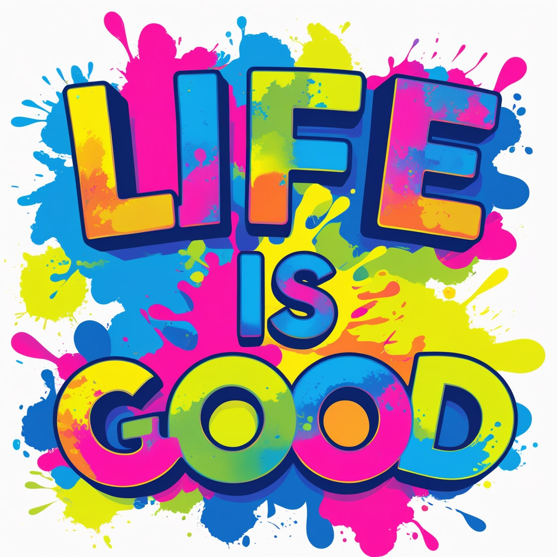 Life is Good Splash